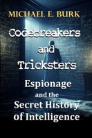 Codebreakers and Tricksters: Espionage and the Secret History of Intelligence B0GMFSGRH7 Book Cover