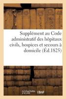 Suppla(c)Ment Au Code Administratif Des Hapitaux Civils, Hospices Et Secours a Domicile de Paris 2013704143 Book Cover
