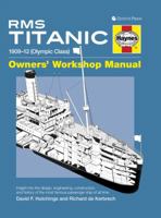 RMS Titanic Manual 1909-12 (Olympic Class): An insight into the design, engineering, construction and history of the most famous passenger ship of all time 076034079X Book Cover