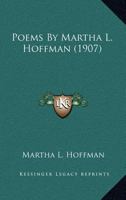 Poems By Martha L. Hoffman 0548647976 Book Cover