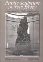 Public Sculpture in New Jersey: Monuments to Collective Identiy 0813527007 Book Cover