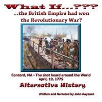 What If...????...The British Empire Won the Revolutionary War?: Alternative History B0BDHLMW41 Book Cover