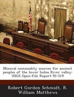 Mineral commodity sources for ancient peoples of the lower Indus River valley: USGS Open-File Report 92-519 1288939140 Book Cover