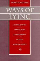 Ways of Lying: Dissimulation, Persecution and Conformity in Early Modern Europe 0674866363 Book Cover