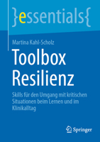 Toolbox Resilienz: Skills für den Umgang mit kritischen Situationen beim Lernen und im Klinikalltag (essentials) (German Edition) 3662712466 Book Cover