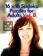 16 x 16 Sudoku Puzzles for Adults Vol. 8 9554072228 Book Cover