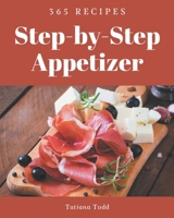 365 Step-By-Step Appetizer Recipes: Start a New Cooking Chapter with Appetizer Cookbook! B08D53GV9J Book Cover