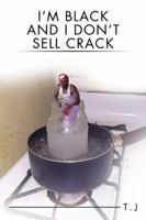 I'm Black and I Don't Sell Crack 1524611980 Book Cover