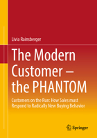 The Modern Customer – the PHANTOM: Customers on the Run: How Sales must Respond to Radically New Buying Behavior 3658391952 Book Cover