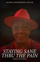 Staying Sane Thru The Pain B0F27429CS Book Cover