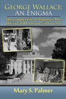 George Wallace: An Enigma: The Complex Life of Alabama's Most Divisive and Controversial Governor 1945190027 Book Cover