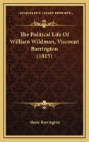 The Political Life of William Wildman, Viscount Barrington 1021983578 Book Cover