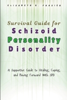 Survival Guide for Schizoid Personality Disorder: A Supportive Guide to Healing, Coping, and Moving Forward With SPD B0FSQJZJ7Q Book Cover