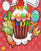 FOOD COLORING BOOK B08J1824C7 Book Cover