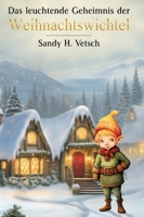 Das leuchtende Geheimnis der Weihnachtswichtel (German Edition) 3384046641 Book Cover