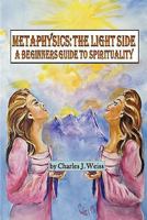 Metaphysics: The Light Side 0978726421 Book Cover