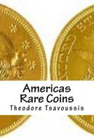 Americas Rare Coins: An image guide to Rare coins of America 1499752482 Book Cover