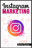 Instagram Marketing: Become a Master of Instagram and Use Its Power to Build Your Social Media Marketing Strategy for Your Business 3986538232 Book Cover