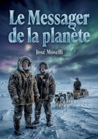 Le Messager de la planète: Une quête scientifique au coeur des glaces éternelles B0H8R9P7L4 Book Cover