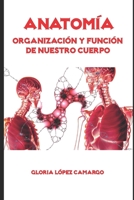 ANATOMÍA: Organización y Función de Nuestro Cuerpo B0C51X2B43 Book Cover