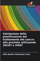 Valutazione della pianificazione del trattamento del cancro alla prostata utilizzando 3DCRT e VMAT 6204143344 Book Cover