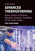 Advanced Thermoforming: Methods, Machines and Materials, Applications, and Automation 1119666058 Book Cover