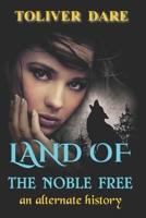 Land of the Noble Free: An Alternate History B0BLFR2FDZ Book Cover