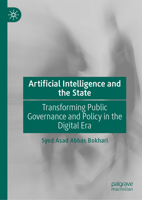 Artificial Intelligence and the State: Transforming Public Governance and Policy in the Digital Age 9819249414 Book Cover