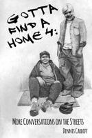 Gotta Find a Home 4: More Conversations on the Streets 0993979963 Book Cover