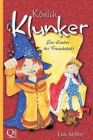 Könich Klunker: Der Zauber der Freundschaft 1500140090 Book Cover