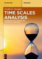 Time Scales Analysis: Differentiation, Integration, Elementary Functions (de Gruyter Textbook) 3112232070 Book Cover