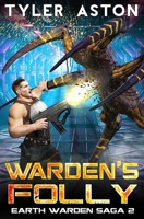 Warden's Folly: An Epic Sci Fi Adventure (The Earth Warden Saga) B0DZNH13HZ Book Cover