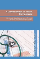 Current Issues in HIPAA Compliance: Electronic Data Management, Remote Workers and Business Associates B0F2YX4FPB Book Cover