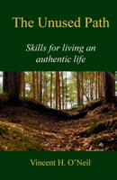 The Unused Path: Skills for living an authentic life 1737824507 Book Cover
