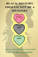 Black History Should Not Be A Mystery 1951302737 Book Cover