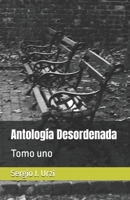 Antología Desordenada: Tomo uno (Antologia Desordenada) (Spanish Edition) B08JLTZY49 Book Cover