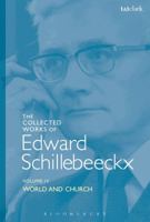 The Collected Works of Edward Schillebeeckx Volume 4: World and Church 056768542X Book Cover