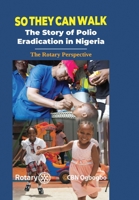 So They Can Walk: The Story of Polio Eradication in Nigeria - The Rotary Perspective B09P7SSZWL Book Cover