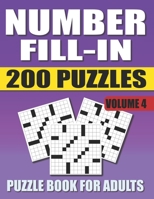 Number Fill In Puzzle Book For Adults (Volume 4): 200 Number Fill-Ins Puzzles And 12,000+ Numbers To Fill B096HNTXSB Book Cover