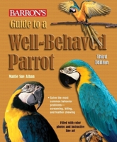 Guide to a Well-Behaved Parrot 0764110306 Book Cover