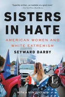 Sisters in Hate: American Women on the Front Lines of White Nationalism 0316487783 Book Cover
