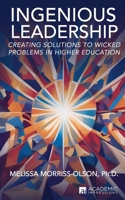 Ingenious Leadership: Creating Solutions to Wicked Problems in Higher Education 1948658267 Book Cover