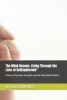 The Mind Unseen: Living Through the Lens of Schizophrenia": A Story of Survival, Strength, and the Silent Battle Within B0F4RTHJFZ Book Cover