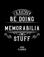 I'd Rather Be Doing Memorabilia Stuff 2020 Planner: Memorabilia Fan 2020 Planner, Funny Design, 2020 Planner for Memorabilia Lover, Christmas Gift for Memorabilia Lover 1678941891 Book Cover