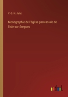 Monographie de l'église paroissiale de l'Isle-sur-Sorgues 3385028981 Book Cover