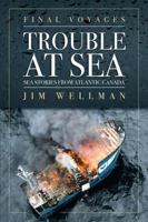 Final Voyages: Trouble at Sea 1897317883 Book Cover
