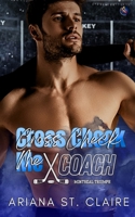 Cross Check Me, Coach: Alternate Cover Edition B0FF35WV93 Book Cover