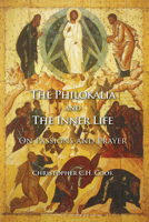 The Philokalia and the Inner Life: On Passions and Prayer 0227173422 Book Cover