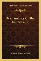 Tristram Lacy: Or, the Individualist 1540658902 Book Cover