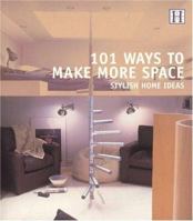 101 Ways to Make More Space: Stylish Home Ideas 1592580718 Book Cover
